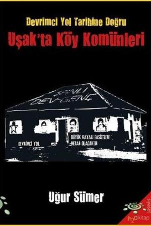Devrimci Yol Tarihine Doğru Uşak’ta Köy Komünleri