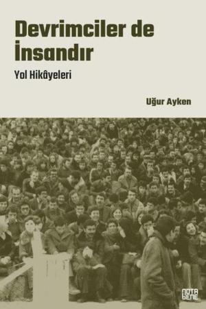 Devrimciler de İnsandır Yol Hikayeleri