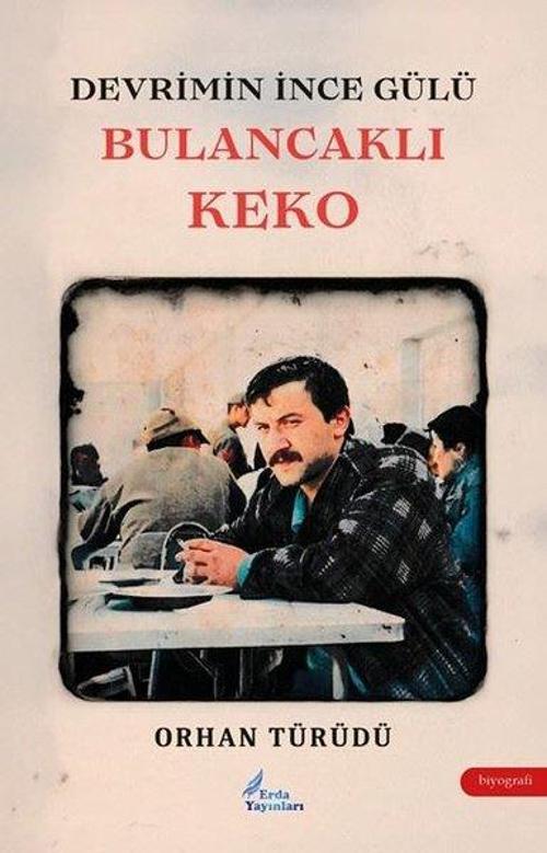 Devrimin İnce Gülü Bulancaklı Keko