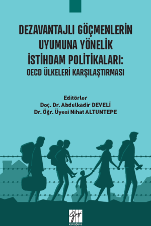 Dezavantajlı Göçmenlerin Uyumuna Yönelik İstihdam Politikaları : OECD Ülkeleri Karşılaştırması