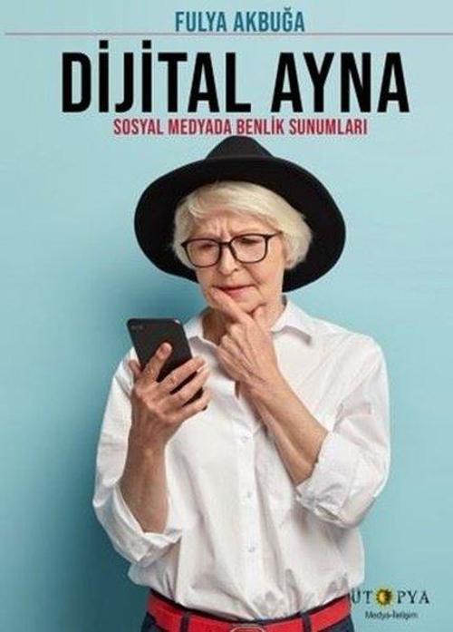 Dijital Ayna Sosyal Medyada Benlik Sunumları