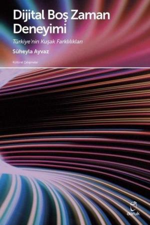 Dijital Boş Zaman Deneyimi Türkiye'nin Kuşak Farklılıkları