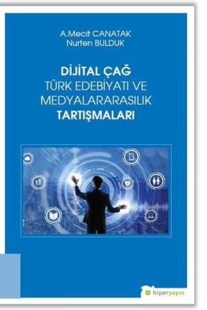 Dijital Çağ Türk Edebiyatı ve Medyalararasılık Tartışmaları