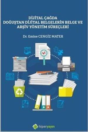 Dijital Çağda Doğuştan Dijital Belgelerin Belge ve Arşiv Yönetim Süreçleri