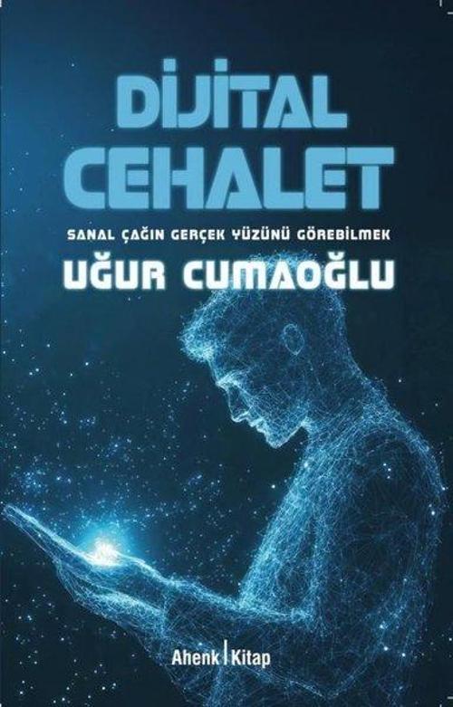 Dijital Cehalet Sanal Çağın Gerçek Yüzünü Görebilmek