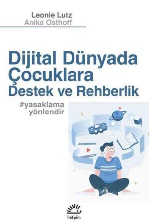 Dijital Dünyada Çocuklara Destek Ve Rehberlik #yasaklamayönlendir