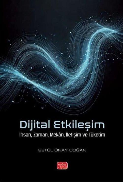 Dijital Etkileşim İnsan, Zaman, Mekan, İletişim ve Tüketim