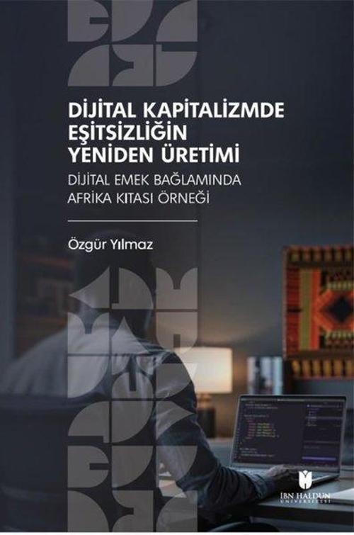 Dijital Kapitalizmde Eşitsizliğin Yeniden Üretimi: Dijital Emek Bağlamında Afrika Kıtası Örneği