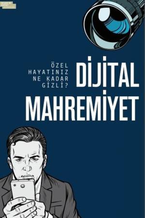 Dijital Mahremiyet Özel Hayatınız Ne Kadar Gizli?