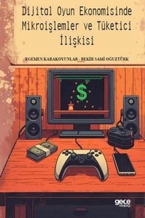 Dijital Oyun Ekonomisinde Mikroişlemler ve Tüketici İlişkisi