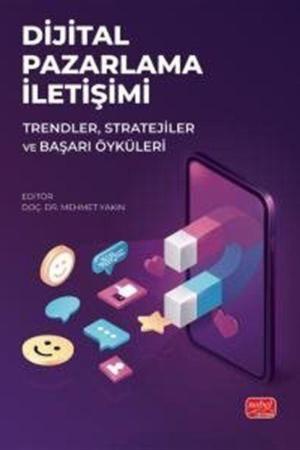 Dijital Pazarlama İletişimi Trendler, Stratejiler ve Başarı Öyküleri