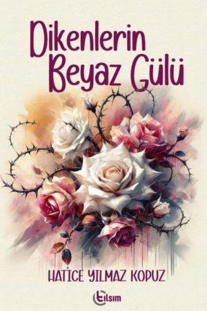 Dikenlerin Beyaz Gülü