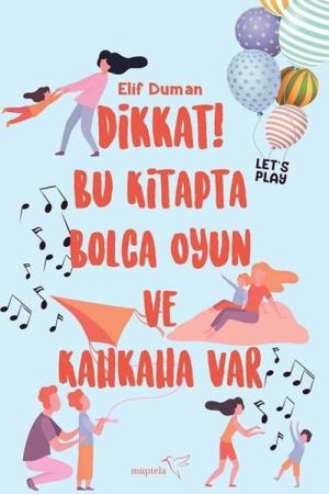 Dikkat! Bu Kitapta Bolca Oyun ve Kahkaha Var