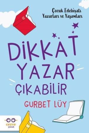 Dikkat Yazar Çıkabilir Çocuk Edebiyatı Yazarları ve Yaşamları