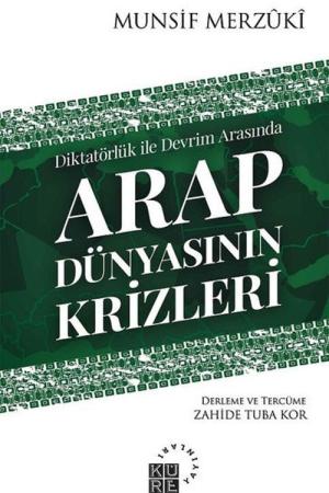 Diktatörlük ile Devrim Arasında Arap Dünyasının Krizleri