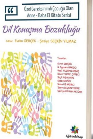 Dil ve Konuşma Bozukluğu / Özel Gereksinimli Çocuğu Olan Anne-Baba El Kitabı Serisi