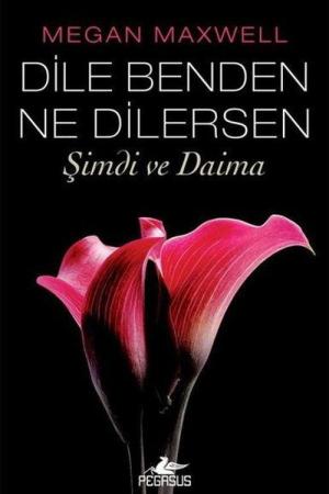 Dile Benden Ne Dilersen: Şimdi ve Daima (Dile Benden Ne Dilersen Serisi 2)