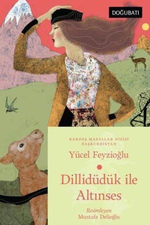 Dillidüdük İle Altınses / Başkurdistan Masalları