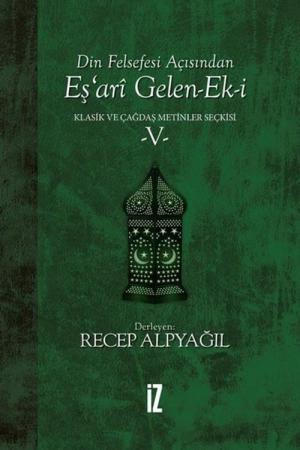 Din Felsefesi Açısından Eş’ari Gelen-Ek-i / Klasik ve Çağdaş Metinler Seçkisi 5