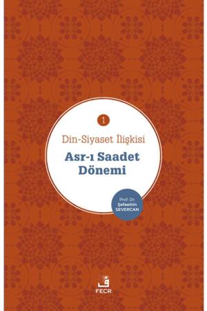 Din-Siyaset İlişkisi 1 Asr-I Saadet Dönemi