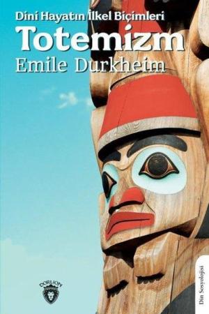 Dini Hayatın İlkel Biçimleri Totemizm