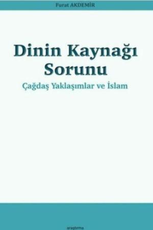 Dinin Kaynağı Sorunu Çağdaş Yaklaşımlar ve İslam