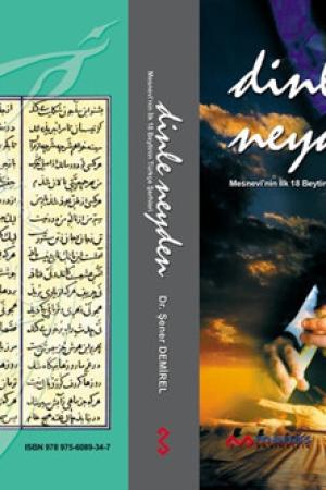 Dinle Neyden (Mesnevi'nin İlk 18 Beytinin Türkçe Şerhleri)