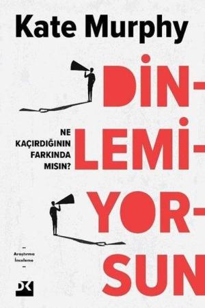 Dinlemiyorsun Ne Kaçırdığının Farkında Mısın?