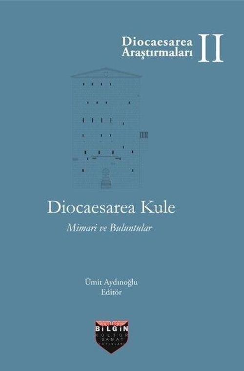 Diocaesarea Kule Mimari ve Buluntular Diocaesarea Araştırmaları II