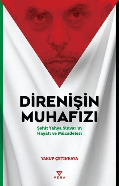 Direnişin Muhafızı Şehit Yahya Sinvar’ın Hayatı ve Mücadelesi