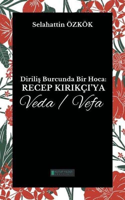 Diriliş Burcunda Bir Hoca: Recep Kırıkçı’ya Veda/Vefa