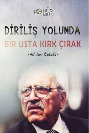 Diriliş Yolunda Bir Usta Kırk Çırak