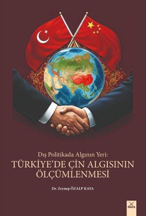 Dış Politikada Algının Yeri : Türkiye’de Çin Algısının Ölçümlenmesi