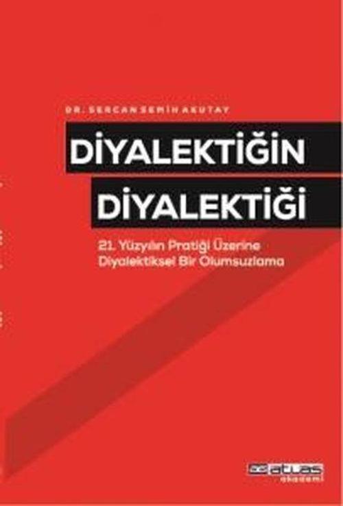 Diyalektiğin Diyalektiği 21 Yüzyılın Pratiği Üzerine Diyalektiksel Bir Olumsuzlama