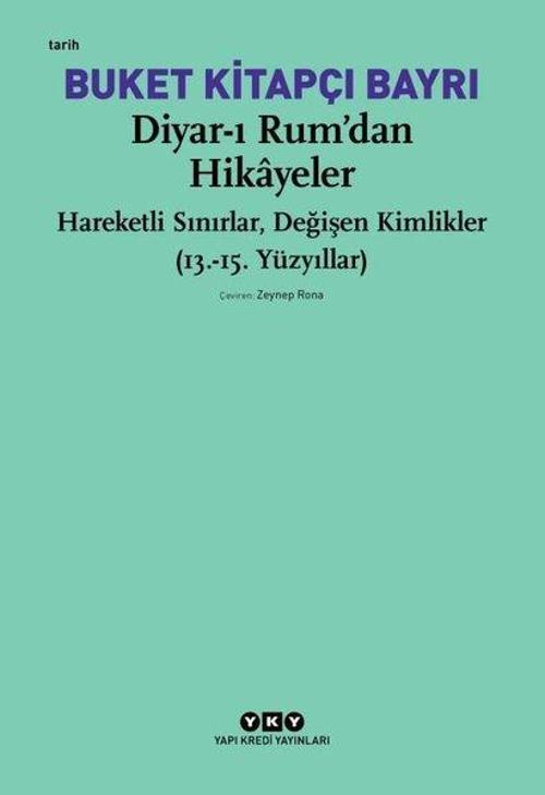 Diyar-ı Rum’dan Hikayeler Hareketli Sınırlar, Değişen Kimlikler (13.-15. Yüzyıllar)