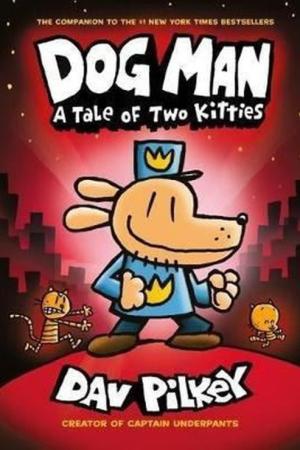 Dog Man: A Tale of Two Kitties (Dog Man #3)