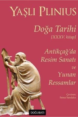 Doğa Tarihi XXXV. Kitap Antikçağ'da Resim Sanatı ve Yunan Ressamlar