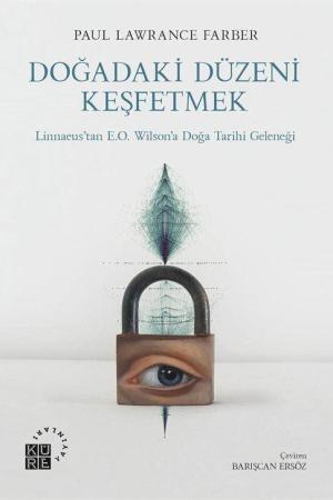 Doğadaki Düzeni Keşfetmek Linnaeus'tan E.O. Wilson'a Doğa Tarihi Geleneği
