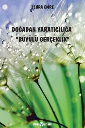 Doğadan Yaratıcılığa Büyülü Gerçeklik