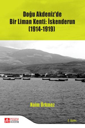 Doğu Akdeniz'de Bir Liman Kenti: İskenderun (1914-1919)