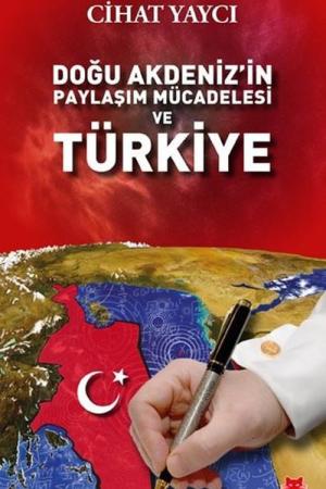 Doğu Akdeniz'in Paylaşım Mücadelesi ve Türkiye