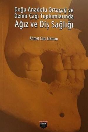 Doğu Anadolu Ortaçağ ve Demir Çağı Toplumlarında Ağız ve Diş Sağlığı