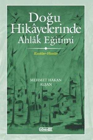 Doğu Hikayelerinde Ahlak Eğitimi Kıssalar-Hisseler
