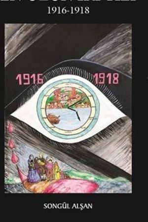 Doğu Karadeniz'in En Uzun İki Yılı (1916 - 1918)