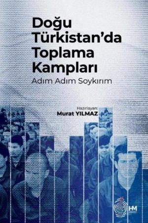Doğu Türkistan'da Toplama Kampları Adım Adım Soykırım