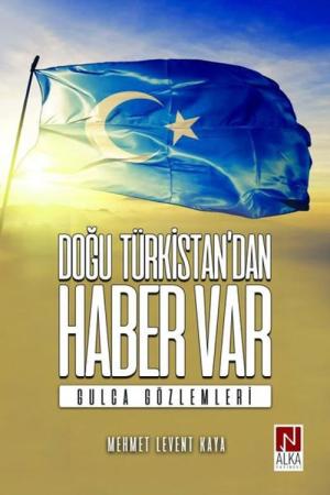 Doğu Türkistan'dan Haber Var