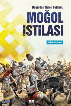 Doğu'dan Gelen Felaket: Moğol İstilası
