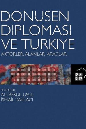 Dönüşen Diplomasi ve Türkiye Aktörler, Alanlar, Araçlar