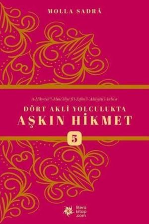 Dört Akli Yolculukta Aşkın Hikmet 5 (Esfarü'l Erba‘a)
