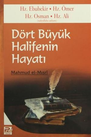 Dört Büyük Halifenin Hayatı Hz. Ebubekir-Hz. Ömer-Hz. Osman-Hz. Ali (r.a.)